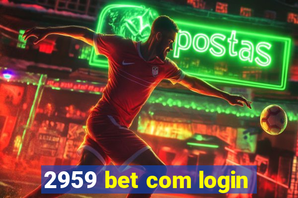 2959 bet com login